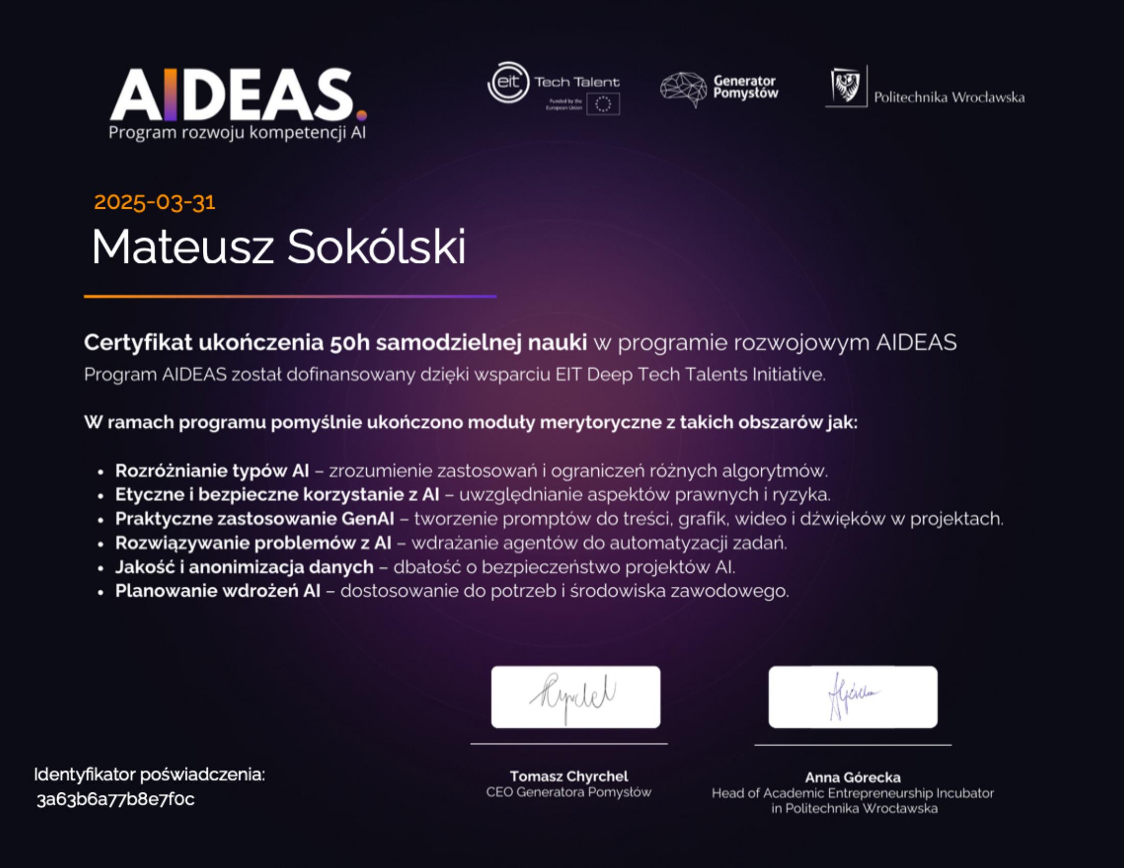 Certyfikat AIDEAS Politechnika Wrocławska × EIT Deep Tech Talents 2025 — Generator Pomysłów, 50 godzin programu, 6 modułów (typy AI, etyka, GenAI, agenty, jakość danych, planowanie wdrożeń) ukończone przez Mateusza Sokólskiego 31.03.2025.